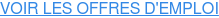 VOIR LES OFFRES D'EMPLOI