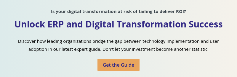 Is your digital transformation&nbsp;at risk of failing to deliver ROI? &nbsp; Unlock ERP and Digital Transformation Success &nbsp; Discover how leading organizations bridge the gap between technology implementation and user adoption in our latest expert guide. Don't let your investment become another statistic.