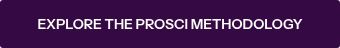 EXPLORE THE PROSCI METHODOLOGY