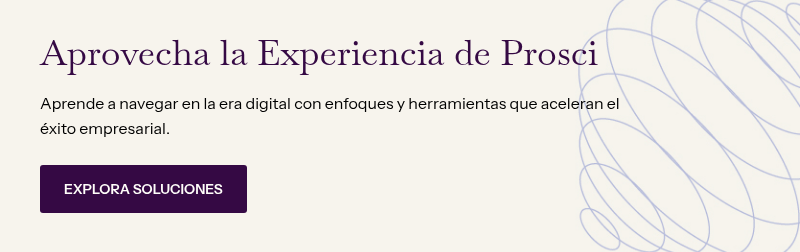 Aprovecha la Experiencia de Prosci &nbsp; Aprende a navegar en la era digital con enfoques y herramientas que aceleran el éxito empresarial.