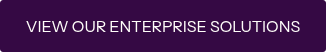 VIEW OUR ENTERPRISE SOLUTIONS
