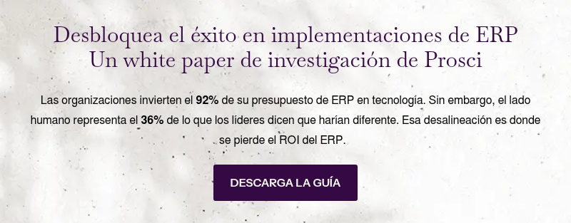 Desbloquea el éxito en implementaciones de ERP &nbsp;Un white paper de investigación de Prosci&nbsp; &nbsp; Las organizaciones invierten el 92% de su presupuesto de ERP en tecnología. Sin embargo, el lado humano representa el 36% de lo que los líderes dicen que harían diferente. Esa desalineación es donde se pierde el ROI del ERP. &nbsp;